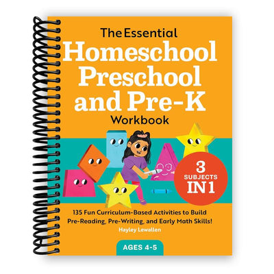 The Essential Homeschool Preschool and Pre-K Workbook: 135 Fun Curriculum-Based Activities to Build Pre-Reading, Pre-Writing, and Early Math Skills!